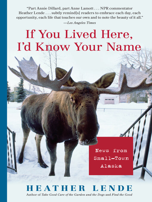Title details for If You Lived Here, I'd Know Your Name by Heather Lende - Available